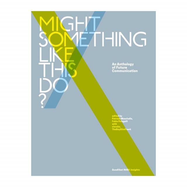 A #madeinnaba project curated by 
faculty from the graphics and communication department. A handbook to understand the present and imagine new future scenarios: «Might
Something Like This Do? An Anthology of Future
Communication» . The book published by Quodlibet has been edited by Patrizia Moschella (Communication and Graphic Design Area Leader) and Fabio Pelagalli
(Masters of Arts in Visual Design and Integrated Marketing Communication and in User Experience Design Course Leader), with clerobs and TheBoySlimFrank.

@naba @visual_communication_naba 

—

#naba #academicresearch #communication #book
#publication #communicationresearch
#criticalvision